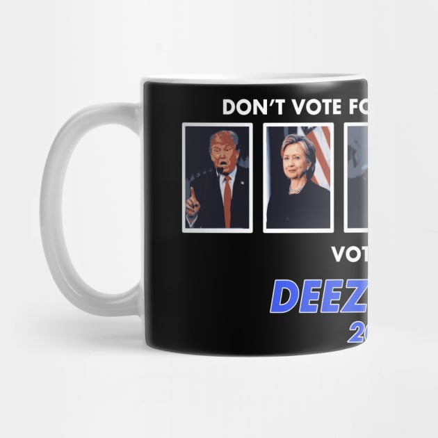 Don't Vote for Just Any Nut, Vote Deez Nuts! by ericb